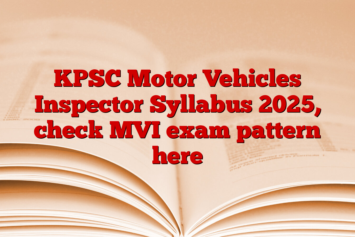 KPSC Motor Vehicles Inspector Syllabus 2025, check MVI exam pattern here