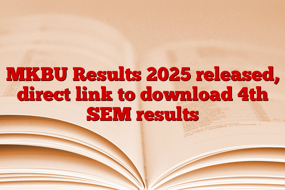 MKBU Results 2025 released, direct link to download 4th SEM results