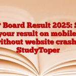 MP Board Result 2025: See your result on mobile, without website crash – StudyToper