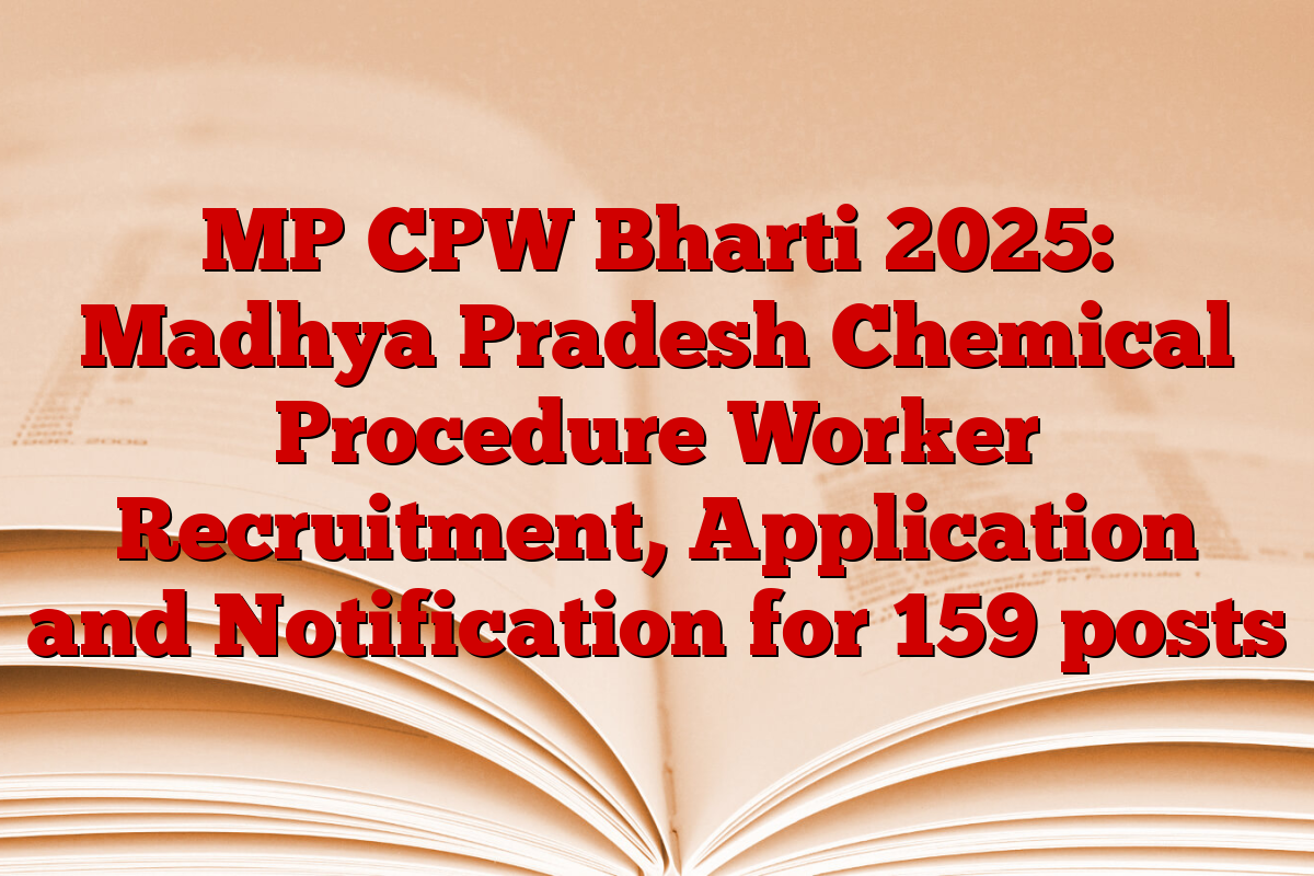 MP CPW Bharti 2025: Madhya Pradesh Chemical Procedure Worker Recruitment, Application and Notification for 159 posts