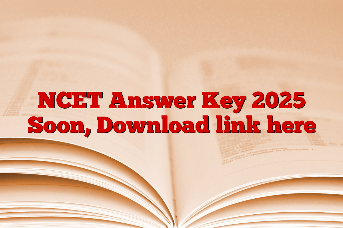 NCET Answer Key 2025 Soon, Download link here