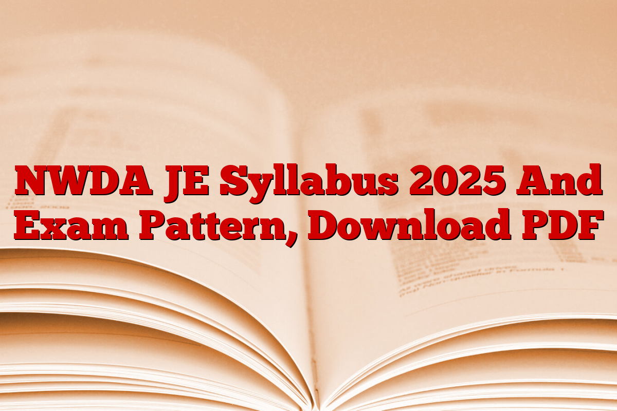 NWDA JE Syllabus 2025 And Exam Pattern, Download PDF
