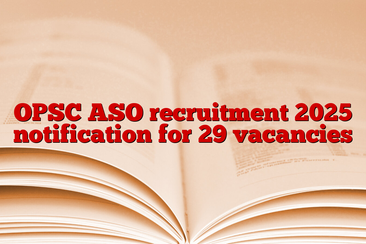 OPSC ASO recruitment 2025 notification for 29 vacancies