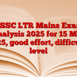 OSSC LTR Mains Exam Analysis 2025 for 15 May 2025, good effort, difficulty level
