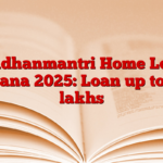 Pradhanmantri Home Loan Yojana 2025: Loan up to 50 lakhs