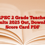 RPSC 2 Grade Teacher Results 2025 Out, Download Score Card PDF