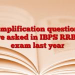 Simplification questions were asked in IBPS RRB PO exam last year