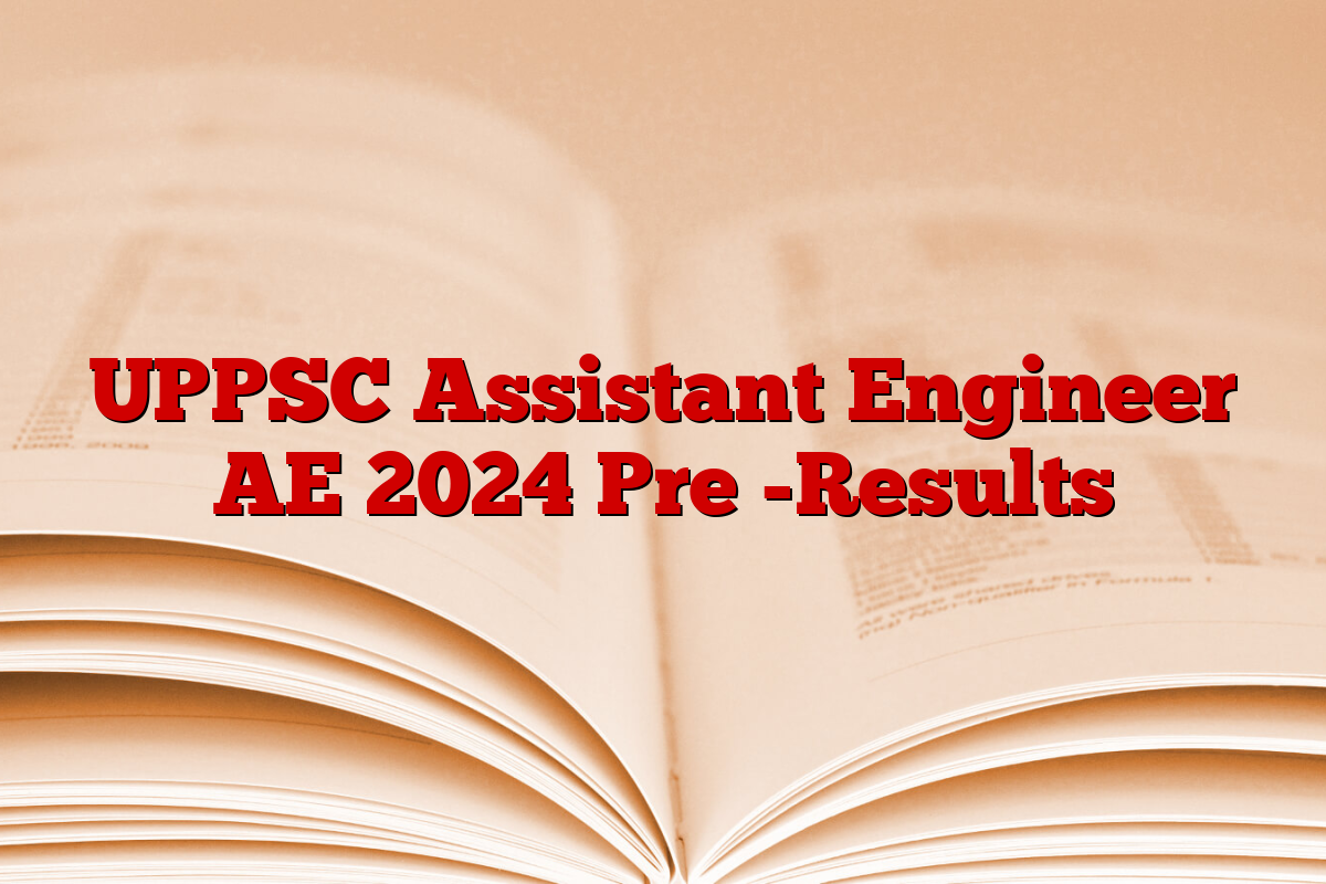 UPPSC Assistant Engineer AE 2024 Pre -Results