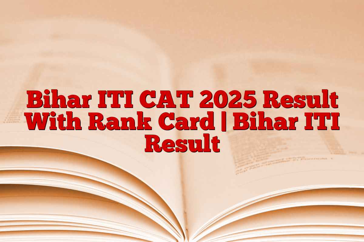 Bihar ITI CAT 2025 Result With Rank Card | Bihar ITI Result