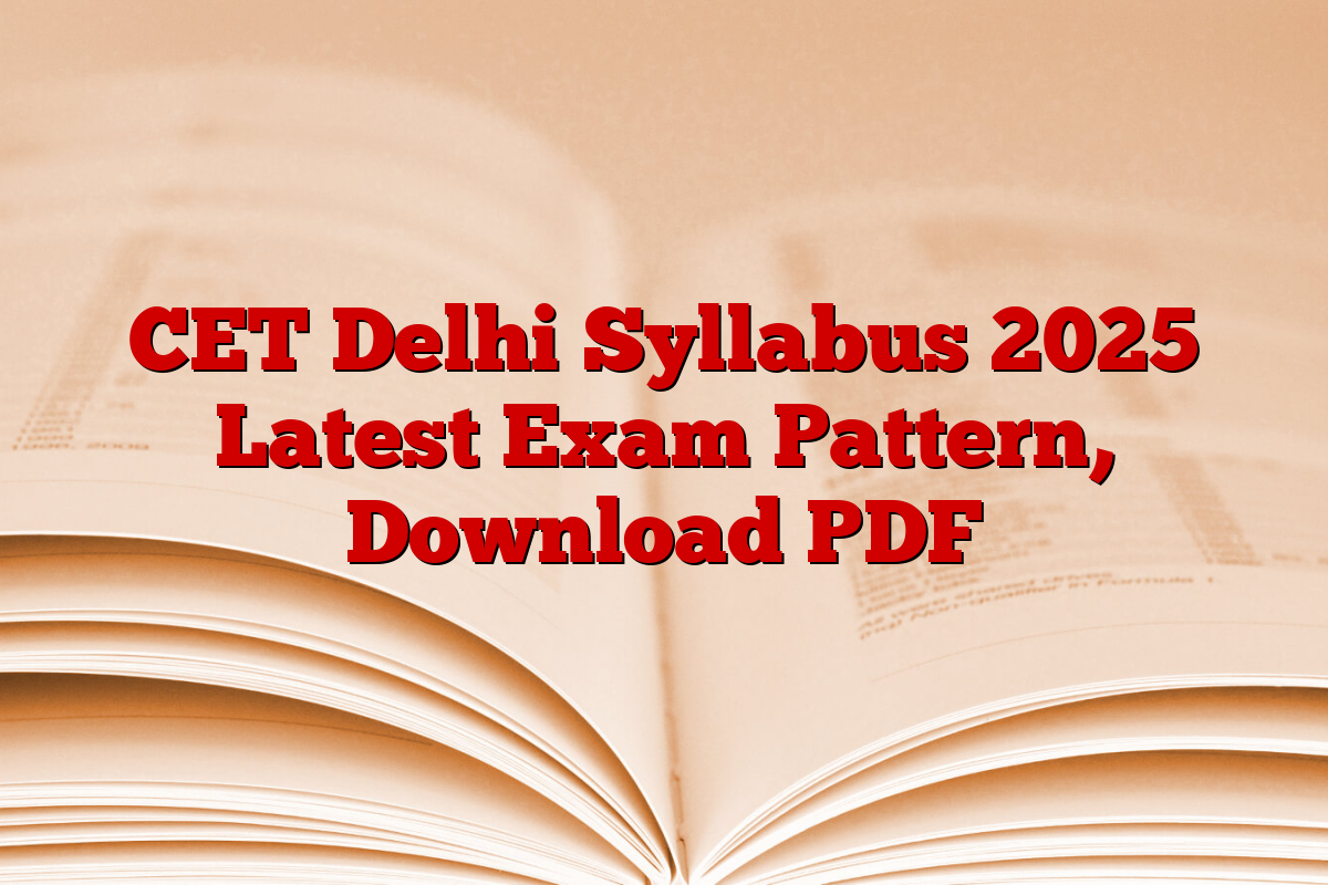 CET Delhi Syllabus 2025 Latest Exam Pattern, Download PDF