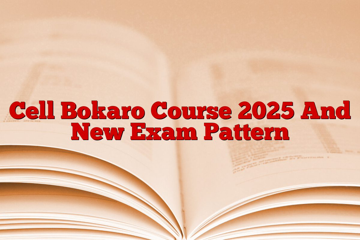 Cell Bokaro Course 2025 And New Exam Pattern