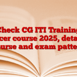 Check CG ITI Training Officer course 2025, detailed course and exam pattern