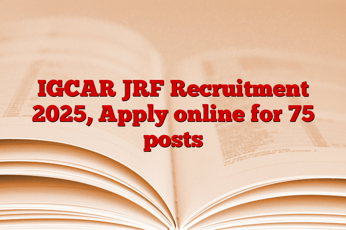 IGCAR JRF Recruitment 2025, Apply online for 75 posts