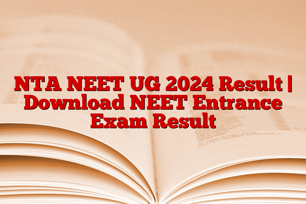 NTA NEET UG 2024 Result | Download NEET Entrance Exam Result