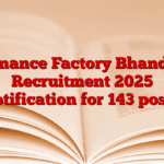 Ordnance Factory Bhandara Recruitment 2025 notification for 143 posts