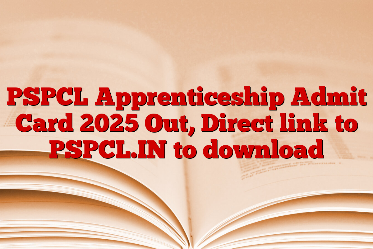 PSPCL Apprenticeship Admit Card 2025 Out, Direct link to PSPCL.IN to download