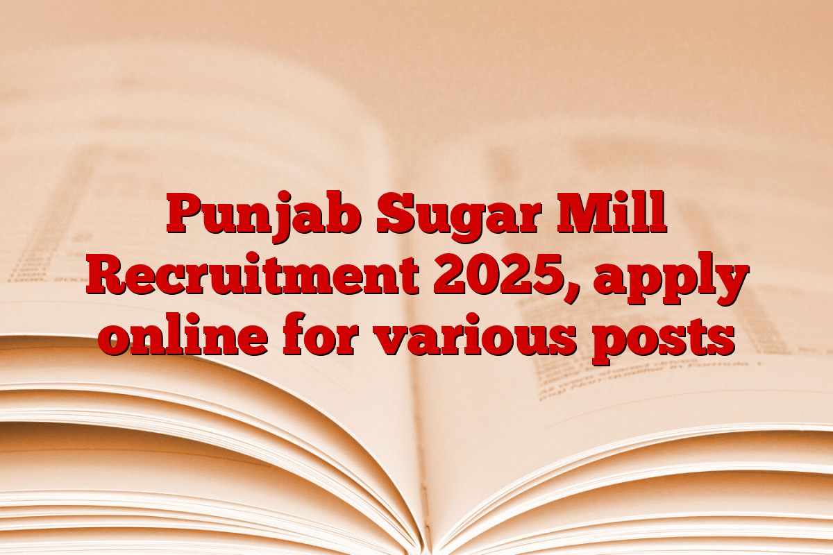 Punjab Sugar Mill Recruitment 2025, apply online for various posts