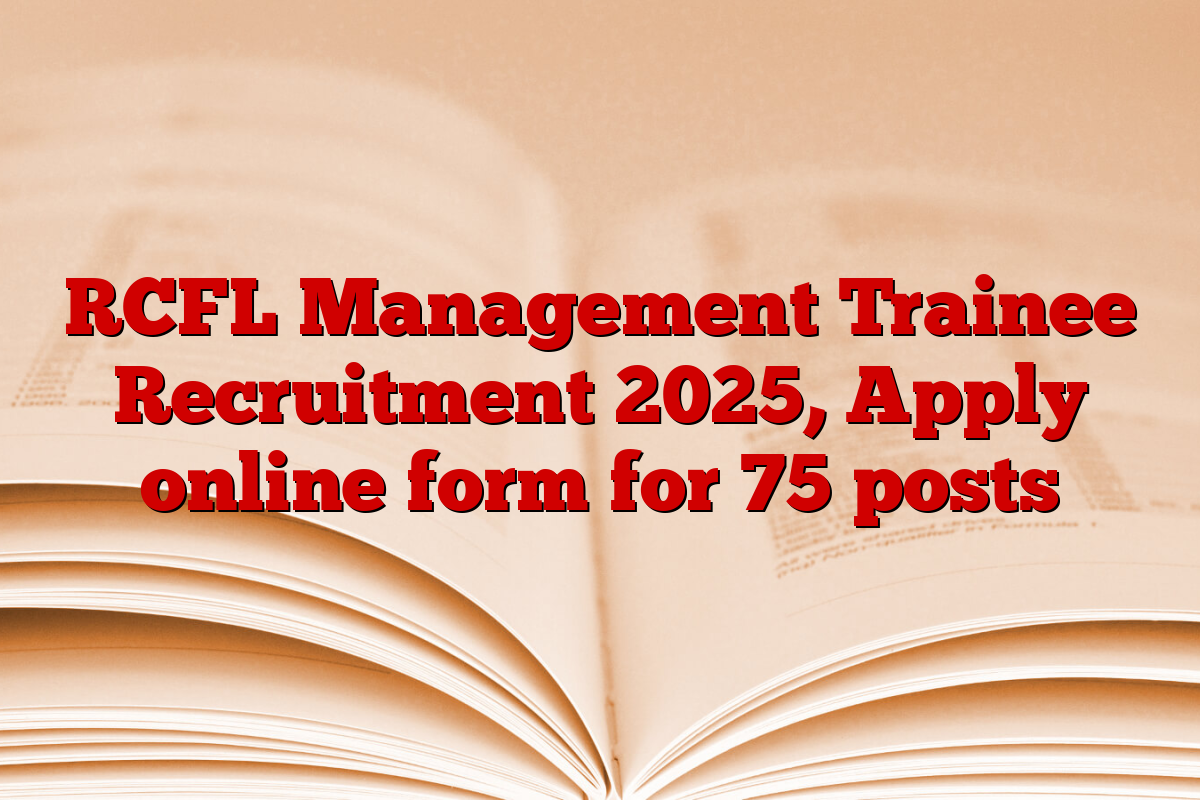 RCFL Management Trainee Recruitment 2025, Apply online form for 75 posts