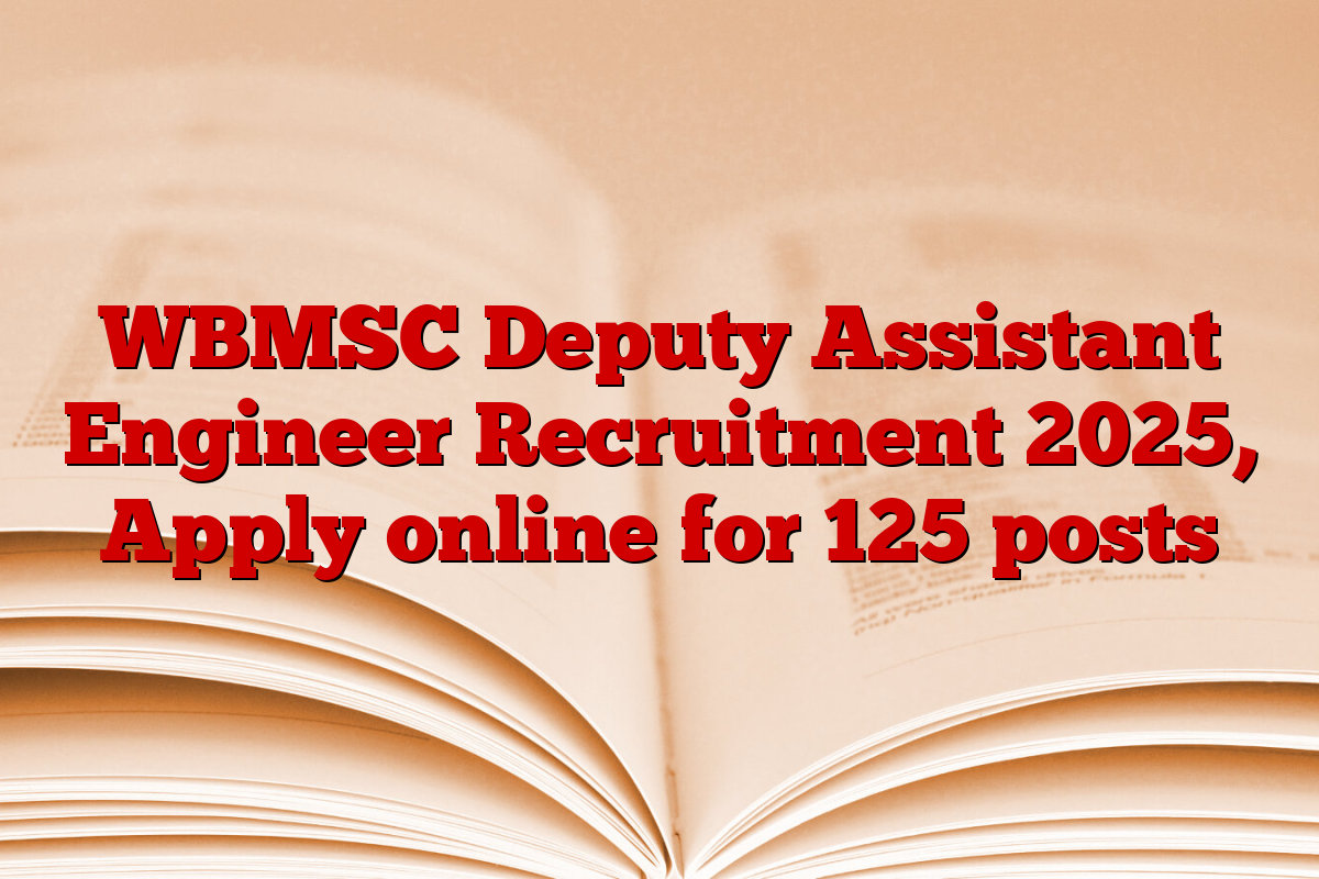 WBMSC Deputy Assistant Engineer Recruitment 2025, Apply online for 125 posts