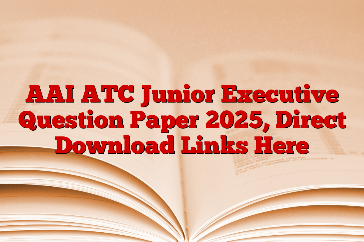 AAI ATC Junior Executive Question Paper 2025, Direct Download Links Here