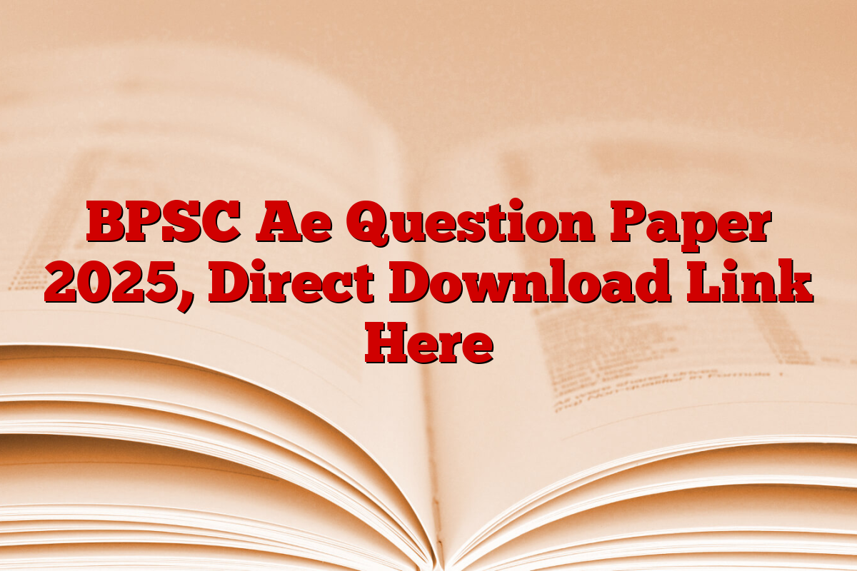 BPSC Ae Question Paper 2025, Direct Download Link Here