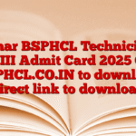 Bihar BSPHCL Technician GR-III Admit Card 2025 Out, BSPHCL.CO.IN to download direct link to download