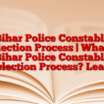 Bihar Police Constable Selection Process | What is Bihar Police Constable Selection Process? Learn