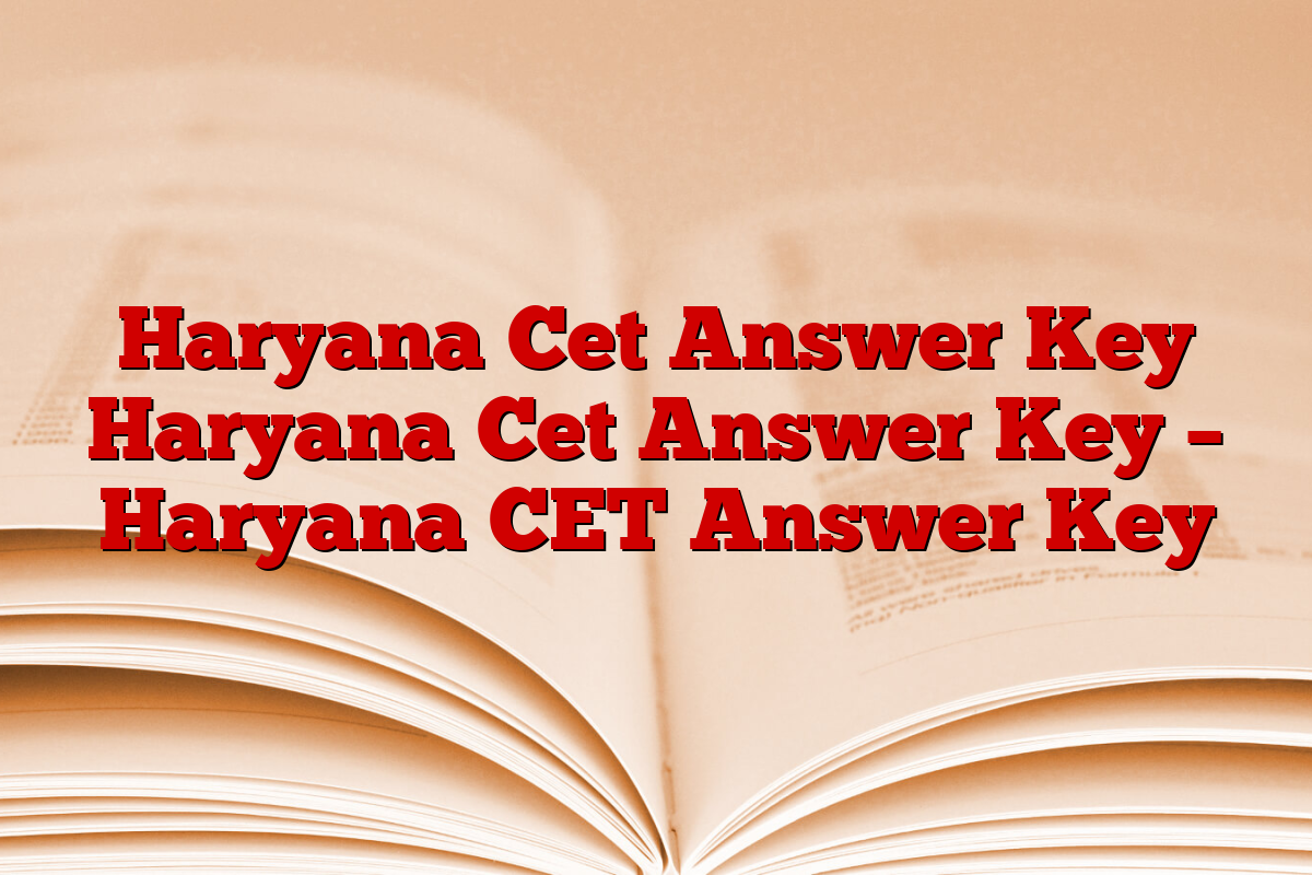 Haryana Cet Answer Key Haryana Cet Answer Key – Haryana CET Answer Key
