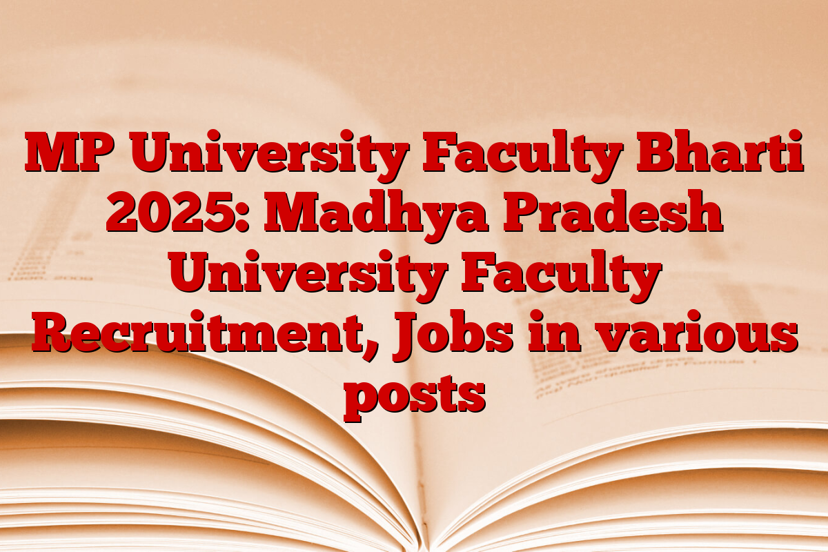 MP University Faculty Bharti 2025: Madhya Pradesh University Faculty Recruitment, Jobs in various posts