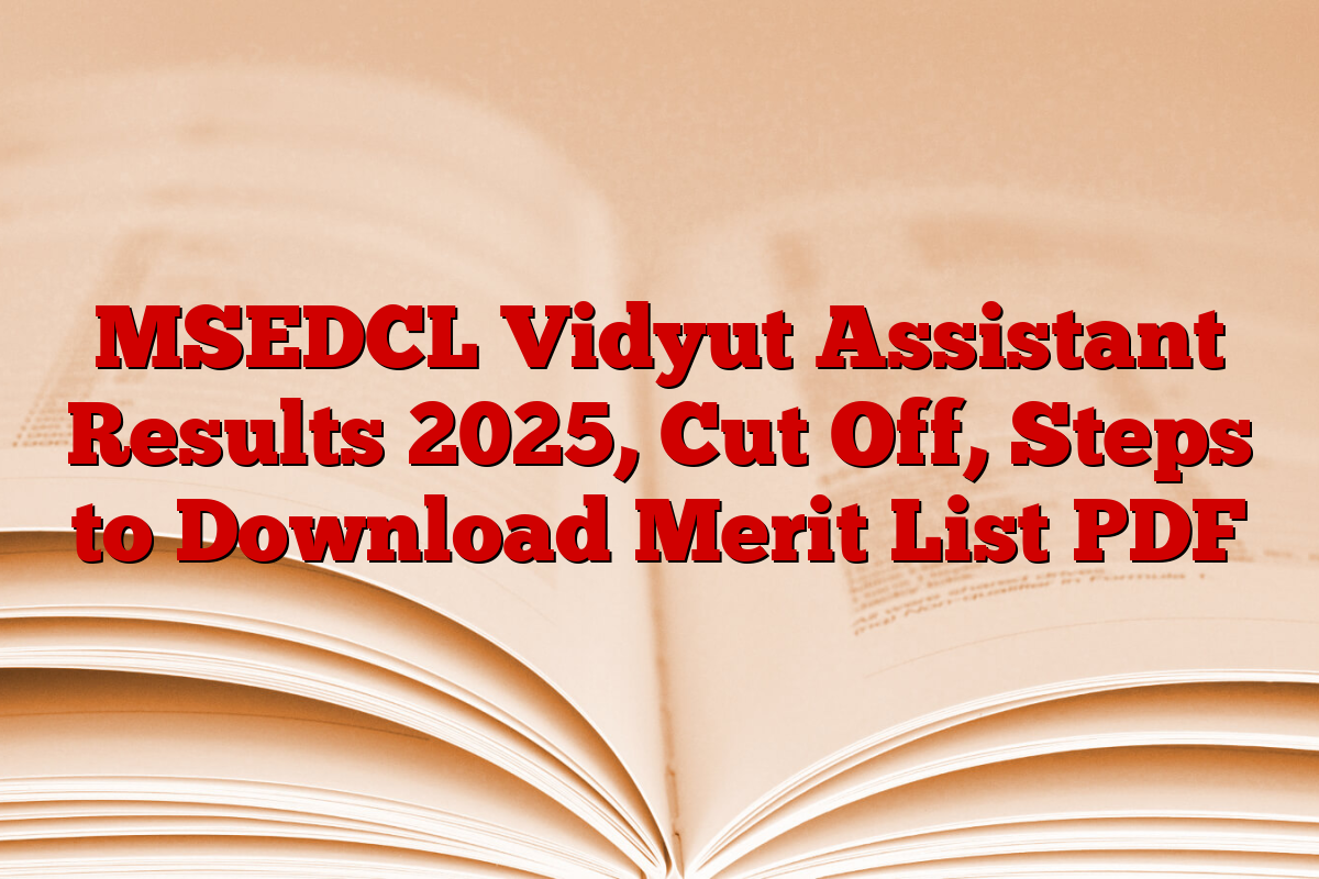 MSEDCL Vidyut Assistant Results 2025, Cut Off, Steps to Download Merit List PDF