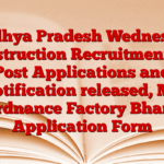 Madhya Pradesh Wednesday Construction Recruitment 301 Post Applications and Notification released, MP Ordnance Factory Bharti Application Form