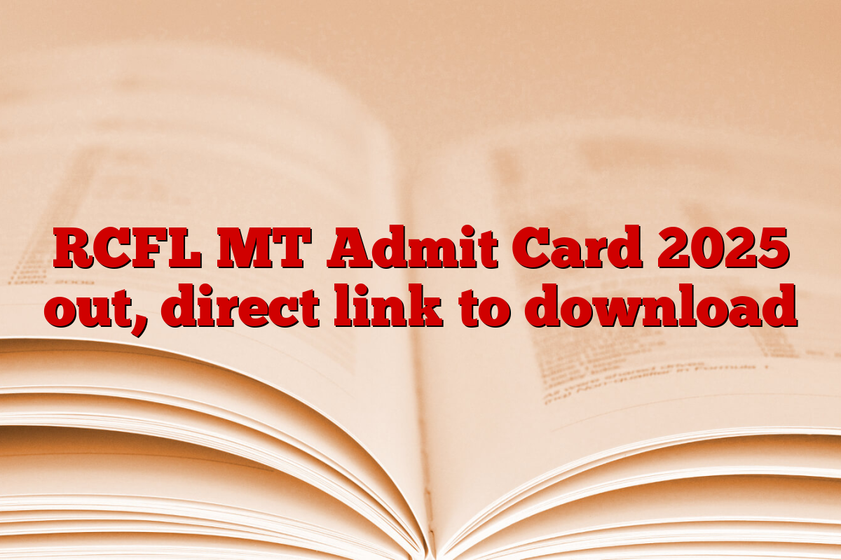 RCFL MT Admit Card 2025 out, direct link to download