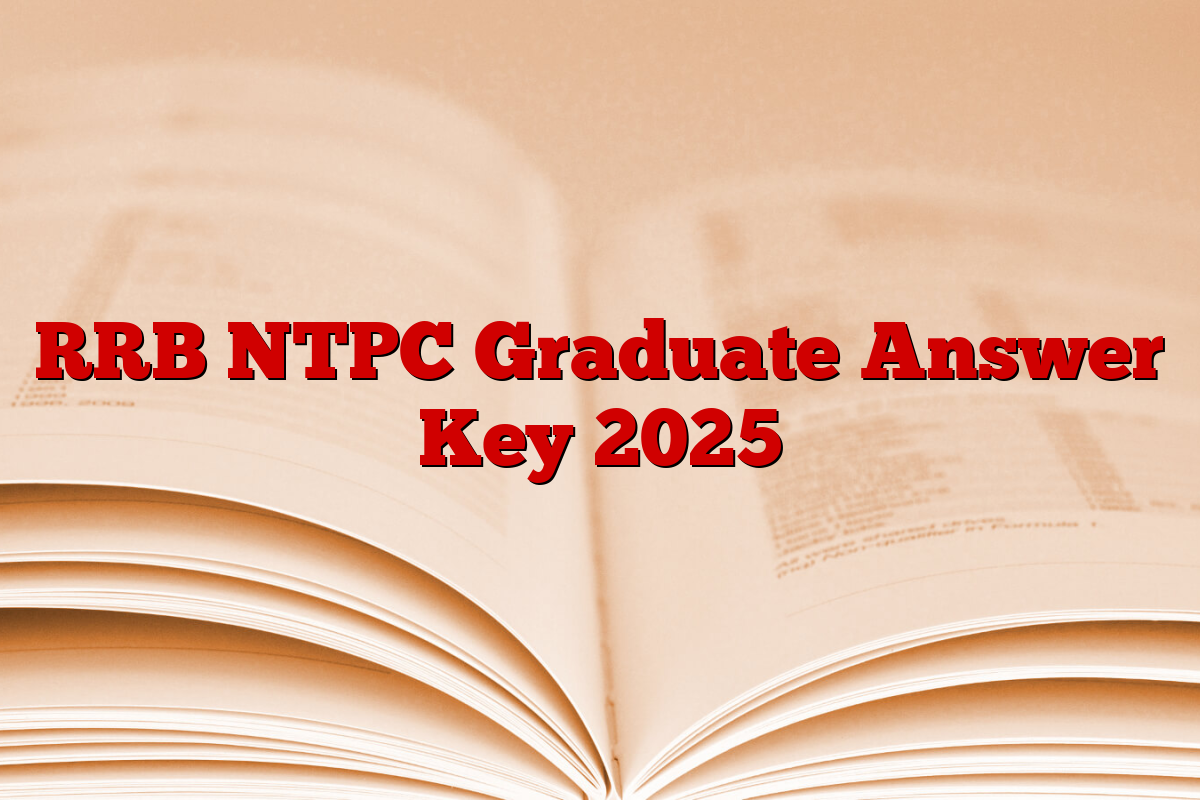 RRB NTPC Graduate Answer Key 2025