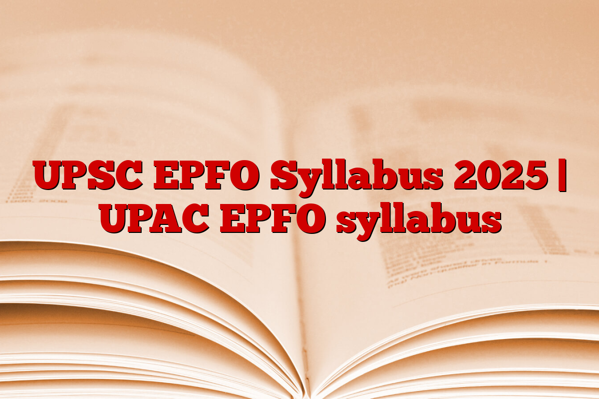 UPSC EPFO Syllabus 2025 | UPAC EPFO syllabus