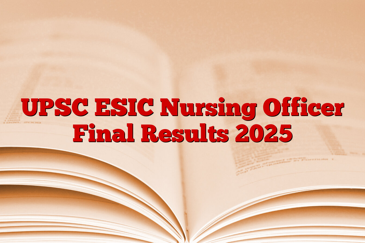 UPSC ESIC Nursing Officer Final Results 2025