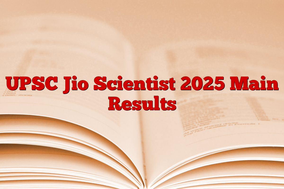 UPSC Jio Scientist 2025 Main Results